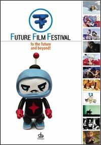 Future Film Festival 2006. To the future and beyond! Ediz. italiana e inglese  - Libro Edizioni Pendragon 2006, Varia | Libraccio.it