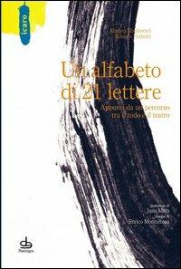 Un alfabeto di 21 lettere. Appunti da un percorso tra il nido e il teatro - Marina Manferrari, Roberto Frabetti - Libro Pendragon 2006, Icaro | Libraccio.it