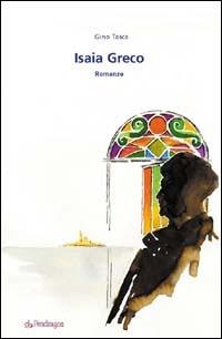 Isaia Greco - Gino Tasca - Libro Pendragon 2006, Linferno | Libraccio.it