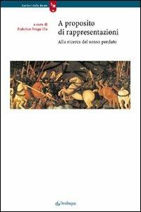 A proposito di rappresentazioni. Alla ricerca del senso perduto  - Libro Pendragon 2006, Sentieri della mente | Libraccio.it