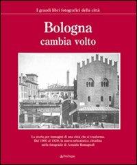 Bologna cambia volto. Ediz. illustrata  - Libro Edizioni Pendragon 2006, I grandi libri fotografici della città | Libraccio.it