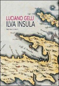 Ilva Insula - Luciano Gelli - Libro Pendragon 2007, Linferno | Libraccio.it
