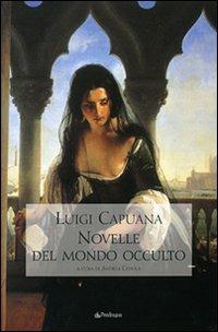 Novelle del mondo occulto - Luigi Capuana - Libro Edizioni Pendragon 2007, La letteratura italiana | Libraccio.it
