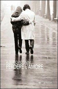 Perdere l'amore - Alberto Piccinini - Libro Edizioni Pendragon 2007, Linferno | Libraccio.it