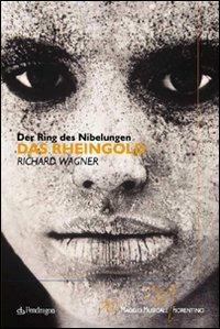 Das Rheingold di Richard Wagner. Der Ring Des Nibelungen. 70° Maggio musicale fiorentino  - Libro Pendragon 2007, Monografie d'opera | Libraccio.it