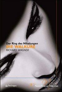 Die Walkure di Richard Wagner. Der Ring Des Nibelungen. 70° Maggio musicale fiorentino  - Libro Pendragon 2007, Monografie d'opera | Libraccio.it