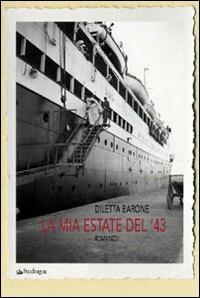 La mia estate del '43 - Diletta Barone - Libro Pendragon 2007, Linferno | Libraccio.it