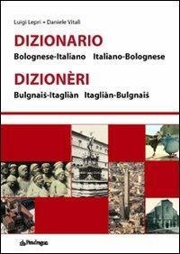 Dizionario bolognese-italiano, italiano-bolognese - Luigi Lepri, Daniele Vitali - Libro Edizioni Pendragon 2007, Varia | Libraccio.it