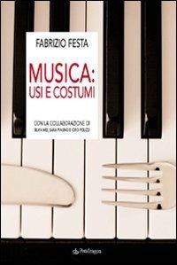 Musica. Usi e costumi - Fabrizio Festa - Libro Edizioni Pendragon 2008, Studi e ricerche | Libraccio.it