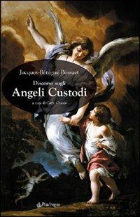 Discorso sugli angeli custodi - Jacques-Bénigne Bossuet - Libro Edizioni Pendragon 2008, Lectio brevis | Libraccio.it