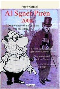 Al sgnèr pirén 2000. Disavventure di un omarino del terzo millennio. molto liberamente ispirato al Sgnèr Piréin di Antonio Fiacchi - Fausto Carpani - Libro Edizioni Pendragon 2008, Amo Bologna tascabili | Libraccio.it