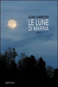 Le lune di Marina - Alma Gamberini - Libro Pendragon 2008, Linferno | Libraccio.it