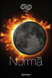 Bellini. Norma  - Libro Edizioni Pendragon 2008, Monografie d'opera | Libraccio.it