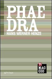Phaedra di Hans Werner Henze  - Libro Pendragon 2008, Monografie d'opera | Libraccio.it