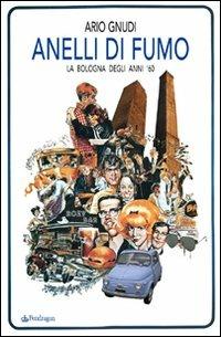 Anelli di fumo - Ario Gnudi - Libro Edizioni Pendragon 2008, Melusina | Libraccio.it
