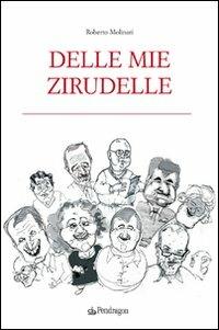 Delle mie zirudelle - Roberto Molinari - Libro Edizioni Pendragon 2008, Biblioteca del buonumore | Libraccio.it