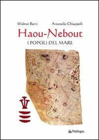 Haou-Nebout. I popoli del mare - Widmer Berni, Antonella Chiappelli - Libro Edizioni Pendragon 2008, Varia | Libraccio.it