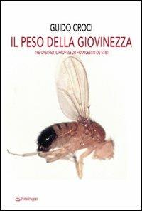 Il peso della giovinezza. Tre casi per il professor Francesco de Stisi - Guido Croci - Libro Edizioni Pendragon 2008, Linferno | Libraccio.it