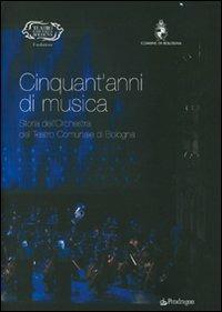 Cinquant'anni di musica. Storia dell'orchestra del teatro comunale di Bologna  - Libro Edizioni Pendragon 2008, Monografie d'opera | Libraccio.it