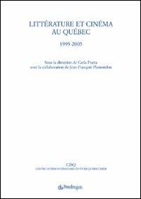 Littérature et cinéma au Québec. 1995-2005  - Libro Pendragon 2008, Studi e ricerche | Libraccio.it