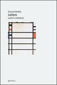 Lettere a politici e intellettuali - Giancarlo Giardina - Libro Pendragon 2008, Melusina | Libraccio.it