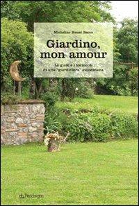 Giardino, mon amour. Le gioie e i tormenti di una «giardiniera» autodidatta - Micheline Heuzé Bacco - Libro Pendragon 2008, Pendragon garden | Libraccio.it
