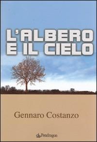 L' albero e il cielo - Gennaro Costanzo - Libro Pendragon 2008, Melusina | Libraccio.it