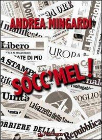 Socc'mel! - Andrea Mingardi - Libro Pendragon 2008, Varia | Libraccio.it