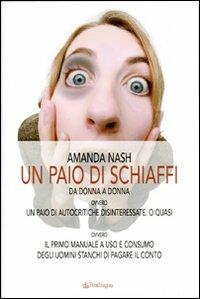 Un paio di schiaffi. Da donna a donna ovvero un paio di autocritiche disinteressate - Amanda Nash - Libro Pendragon 2008, Varia | Libraccio.it