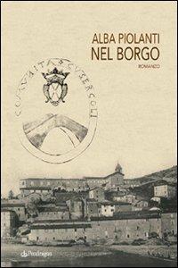Nel borgo - Alba Piolanti - Libro Pendragon 2008, Linferno | Libraccio.it