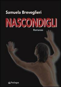 Nascondigli - Samuela Breviglieri - Libro Edizioni Pendragon 2008, I vortici | Libraccio.it