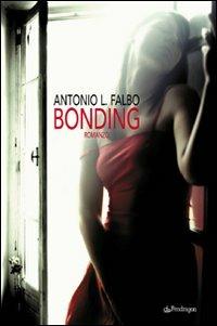 Bonding - Antonio L. Falbo - Libro Edizioni Pendragon 2009, Linferno | Libraccio.it
