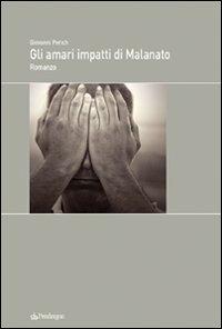 Gli amari impatti di Malanato - Giovanni Perich - Libro Edizioni Pendragon 2009, Melusina | Libraccio.it