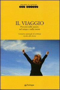 Il viaggio. Percorsi nello spazio, nel tempo e nella mente  - Libro Edizioni Pendragon 2008, Melusina | Libraccio.it