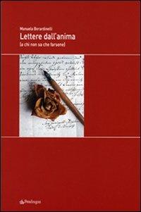 Lettere dall'anima (a chi non sa che farsene) - Manuela Berardinelli - Libro Edizioni Pendragon 2009, Melusina | Libraccio.it