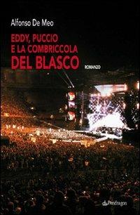 Eddy, Puccio e la combriccola del Blasco - Alfonso De Meo - Libro Edizioni Pendragon 2009, Varia | Libraccio.it