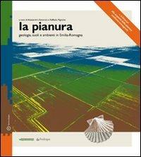 La pianura. Geologia suoli e ambienti in Emilia-Romagna  - Libro Edizioni Pendragon 2009, Cultura e territorio | Libraccio.it