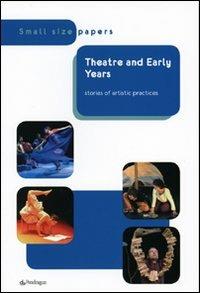 Theatre and early years stories of artistic practice  - Libro Edizioni Pendragon 2009, Small size papers | Libraccio.it