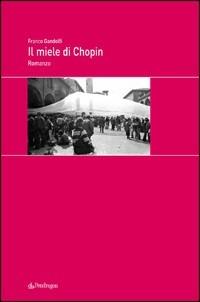 Il miele di Chopin - Franco Gandolfi - Libro Edizioni Pendragon 2009, Melusina | Libraccio.it