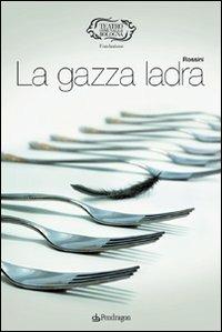Rossini. La gazza ladra  - Libro Edizioni Pendragon 2009, Monografie d'opera | Libraccio.it