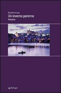 Un inverno perenne - Riccardo Corazza - Libro Edizioni Pendragon 2009, Melusina | Libraccio.it