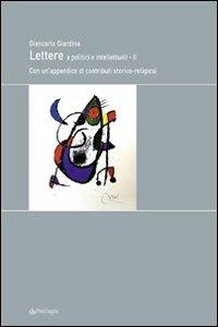 Lettere a politici e intellettuali. Con un'appendice di contributi storico-religiosi. Vol. 2 - Giancarlo Giardina - Libro Edizioni Pendragon 2009, Melusina | Libraccio.it