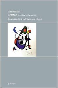 Lettere a politici e intellettuali. Con un'appendice di contributi storico-religiosi. Vol. 2 - Giancarlo Giardina - Libro Pendragon 2009, Melusina | Libraccio.it