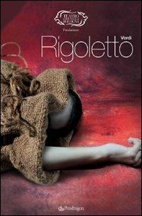 Giuseppe Verdi. Rigoletto  - Libro Edizioni Pendragon 2009, Monografie d'opera | Libraccio.it