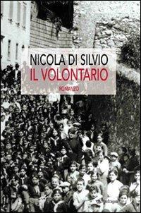 Il volontario - Nicola Di Silvio - Libro Edizioni Pendragon 2009, Linferno | Libraccio.it