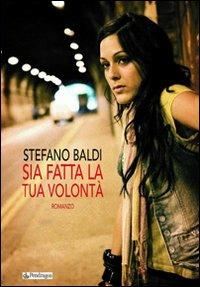 Sia fatta la tua volontà - Stefano Baldi - Libro Pendragon 2009, Linferno | Libraccio.it