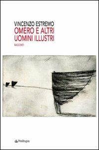 Omero e altri uomini illustri - Vincenzo Estremo - Libro Pendragon 2009, Linferno | Libraccio.it