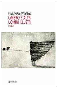 Omero e altri uomini illustri - Vincenzo Estremo - Libro Edizioni Pendragon 2009, Linferno | Libraccio.it