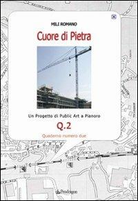 Cuore di pietra. Un progetto di public art a Pianoro. Vol. 2 - Romano Mili - Libro Pendragon 2009, Cultura e territorio | Libraccio.it