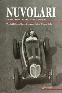 Nuvolari. Frusta implacabile di velocità e furore - Roberto Roversi - Libro Edizioni Pendragon 2009 | Libraccio.it
